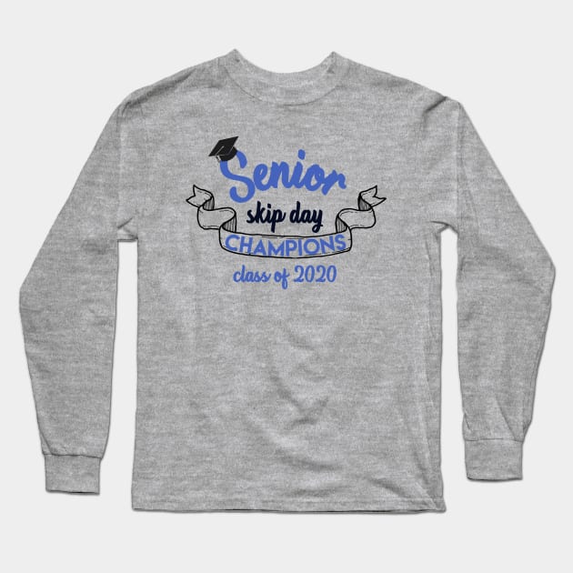 Senior skip day champions Long Sleeve T-Shirt by afmr.2007@gmail.com